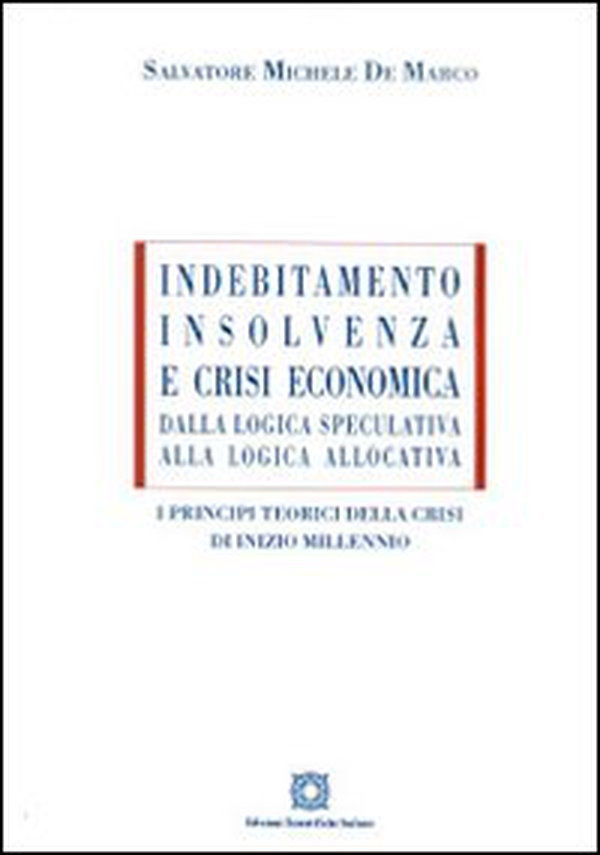 Indebitamento, insolvenza e crisi economica. Dalla logica speculativa alla logica allocativa - Librerie.coop Indebitamento, insolvenza e crisi economica. Dalla logica speculativa alla logica allocativa - Librerie.coop