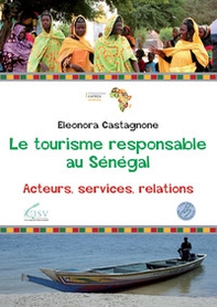Le tourisme responsable au Sénégal. Acteurs, servives, relations - Librerie.coop