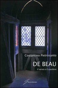 De Beau. Il servo e il cavaliere - Librerie.coop