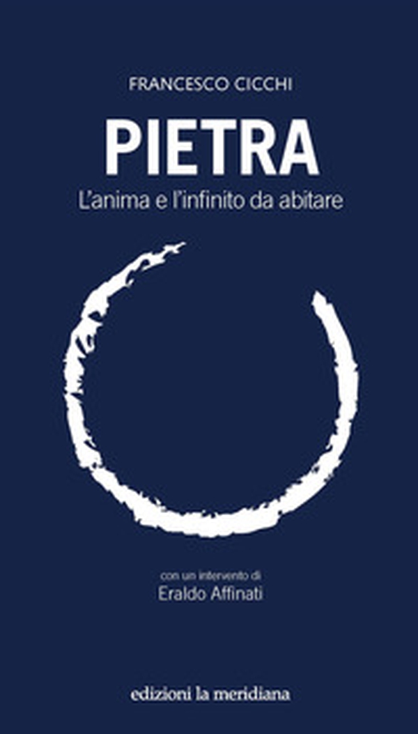 Pietra. L'anima e l'infinito da abitare - Librerie.coop Pietra. L'anima e l'infinito da abitare - Librerie.coop