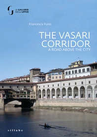 The Vasari Corridor. A road above the city - Librerie.coop