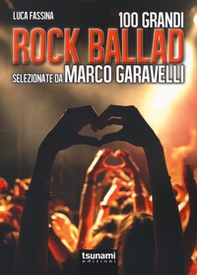 Rock ballads selezionate da Marco Garavelli - Librerie.coop