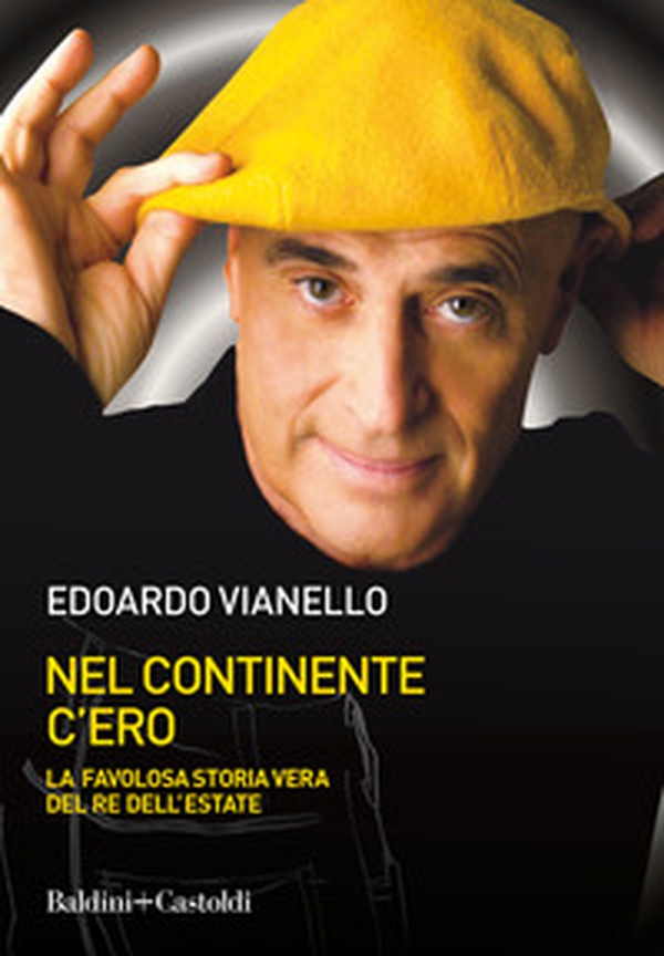 Nel continente c'ero. La favolosa storia vera del re dell'estate - Librerie.coop Nel continente c'ero. La favolosa storia vera del re dell'estate - Librerie.coop