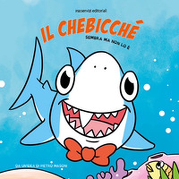 Il chebicché. Sembra ma non lo è - Librerie.coop Il chebicché. Sembra ma non lo è - Librerie.coop