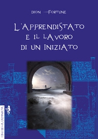 L'apprendistato e il lavoro di un iniziato - Librerie.coop