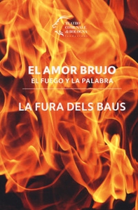 El amor brujo. El fuego e la palabra. La Fura dels Baus - Librerie.coop