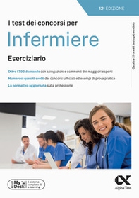 I test dei concorsi per infermiere. Eserciziario. Ediz. MyDesk - Librerie.coop