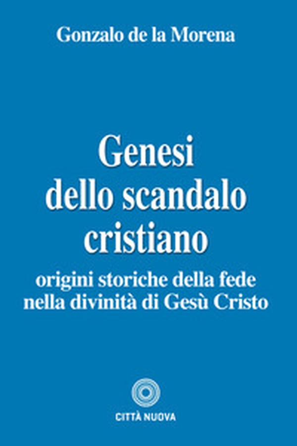 Genesi dello scandalo cristiano. Origini storiche della fede nella divinità di Gesù Cristo - Librerie.coop Genesi dello scandalo cristiano. Origini storiche della fede nella divinità di Gesù Cristo - Librerie.coop