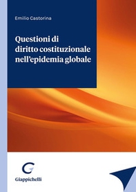 Questioni di diritto costituzionale nell'epidemia globale - Librerie.coop