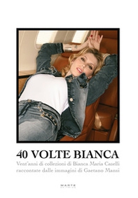 40 volte Bianca. Ediz. italiana, inglese, russa e spagnola - Librerie.coop