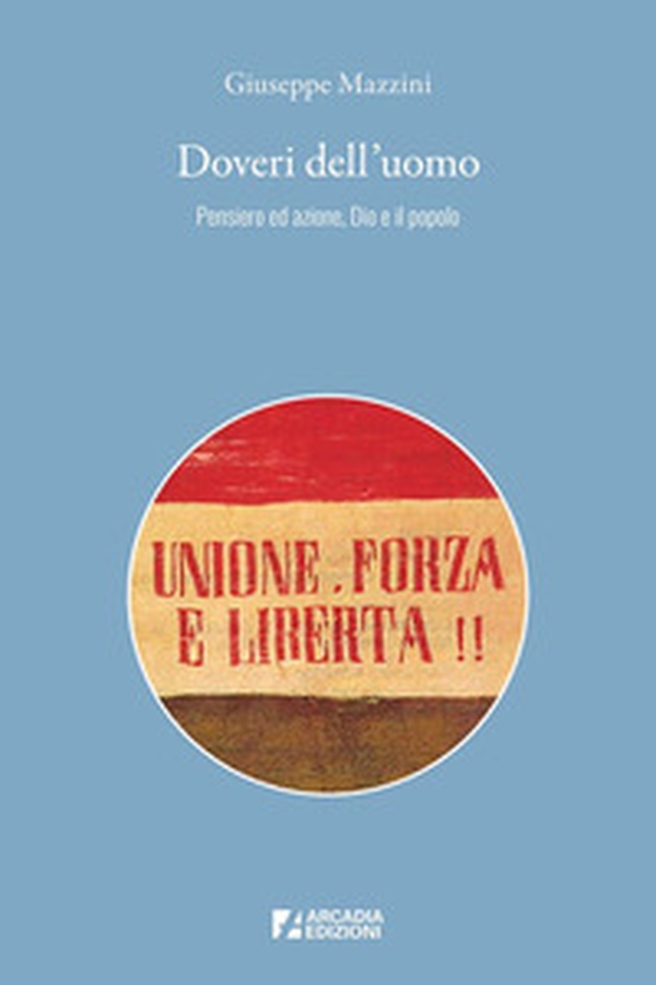 Doveri dell'uomo. Pensiero ed azione, Dio e il popolo - Librerie.coop Doveri dell'uomo. Pensiero ed azione, Dio e il popolo - Librerie.coop