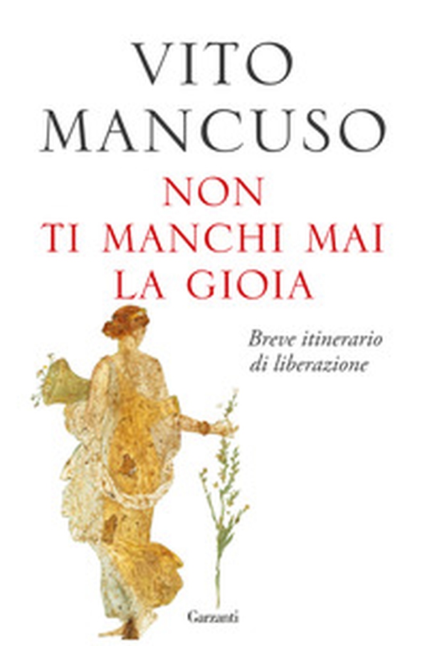 Non ti manchi mai la gioia. Breve itinerario di liberazione - Librerie.coop Non ti manchi mai la gioia. Breve itinerario di liberazione - Librerie.coop