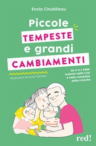 Piccole tempeste e grandi cambiamenti. Da 0 a 3 anni insieme nelle crisi e nelle conquiste della crescita - Librerie.coop Piccole tempeste e grandi cambiamenti. Da 0 a 3 anni insieme nelle crisi e nelle conquiste della crescita - Librerie.coop