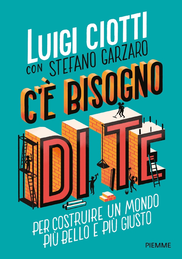 C'è bisogno di te. Per costruire un mondo più bello e più giusto - Librerie.coop C'è bisogno di te. Per costruire un mondo più bello e più giusto - Librerie.coop