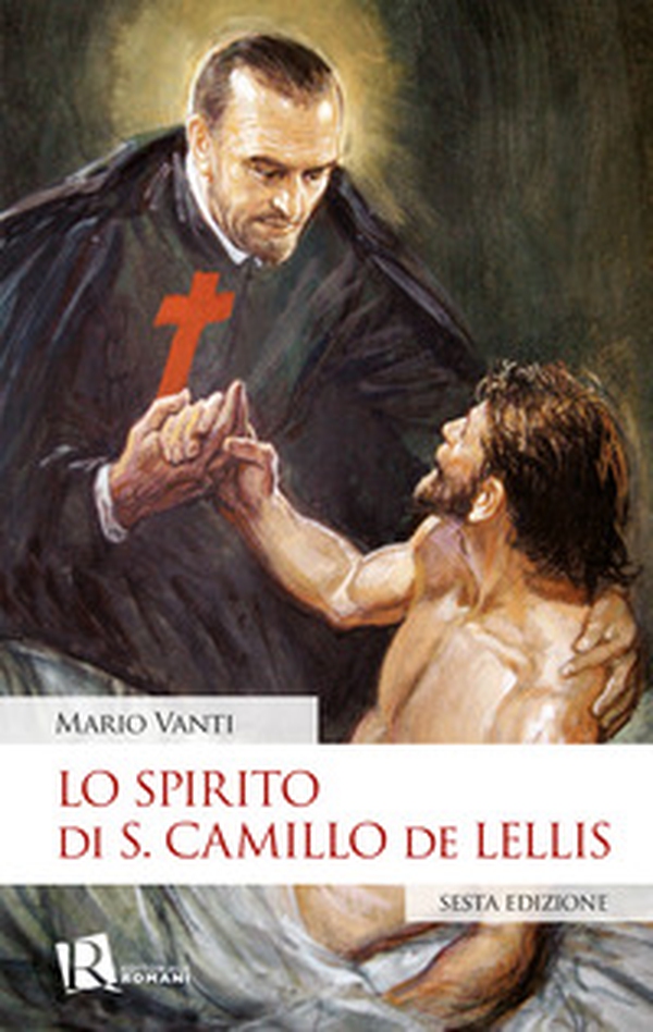 Lo spirito di S. Camillo de Lellis - Librerie.coop Lo spirito di S. Camillo de Lellis - Librerie.coop