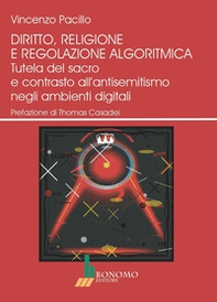 Diritto, religione e regolazione algoritmica. Tutela del sacro e contrasto all'antisemitismo negli ambienti digitali - Librerie.coop