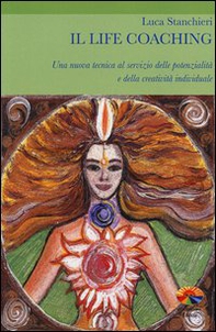 Il life coaching. Una nuova tecnica al servizio delle potenzialità e della creatività individuale - Librerie.coop