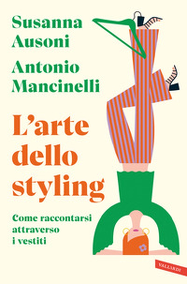 L'arte dello styling. Come raccontarsi attraverso i vestiti - Librerie.coop L'arte dello styling. Come raccontarsi attraverso i vestiti - Librerie.coop