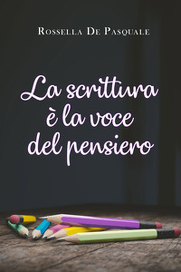 La scrittura è la voce del pensiero - Librerie.coop La scrittura è la voce del pensiero - Librerie.coop