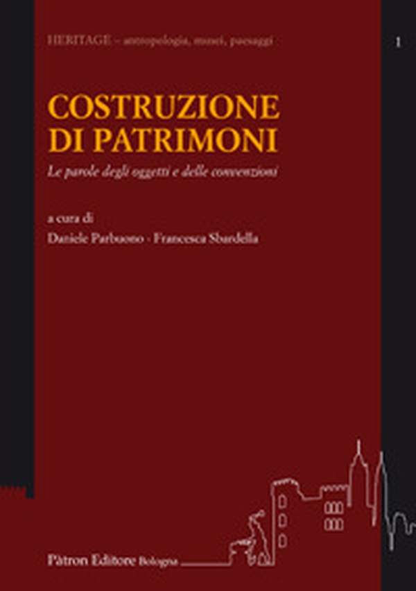 Costruzione di patrimonio. Le parole degli oggetti e delle convenzioni - Librerie.coop Costruzione di patrimonio. Le parole degli oggetti e delle convenzioni - Librerie.coop