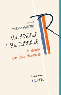 Sul maschile e sul femminile. In dialogo con Klaus Hemmerle - Librerie.coop