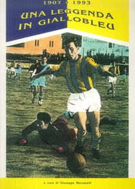 1907-1993: una leggenda in giallobleu - Librerie.coop