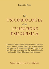 La psicobiologia della guarigione psicofisica - Librerie.coop La psicobiologia della guarigione psicofisica - Librerie.coop