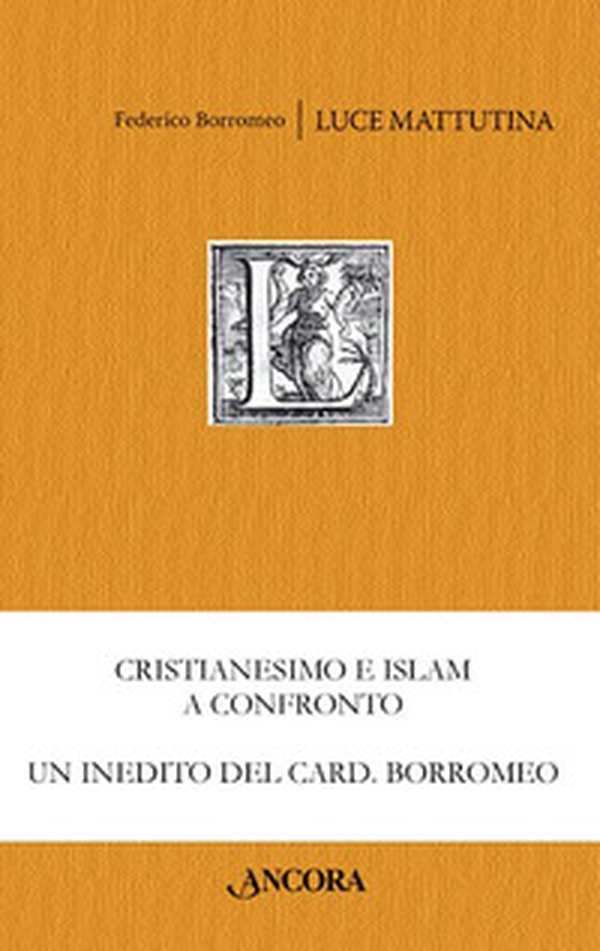 Luce mattutina. Dialogo sulla vera fede tra un cristiano e un musulmano - Librerie.coop Luce mattutina. Dialogo sulla vera fede tra un cristiano e un musulmano - Librerie.coop