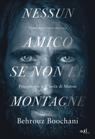 Nessun amico se non le montagne. Prigioniero nell'isola di Manus - Librerie.coop Nessun amico se non le montagne. Prigioniero nell'isola di Manus - Librerie.coop