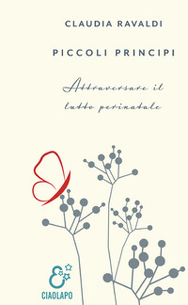 Piccoli principi. Attraversare il lutto perinatale - Librerie.coop Piccoli principi. Attraversare il lutto perinatale - Librerie.coop