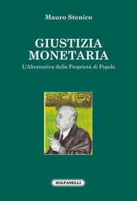 Giustizia monetaria. L'alternativa della proprietà di popolo - Librerie.coop