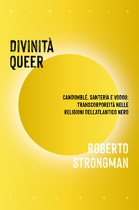 Divinità queer. Candomblé, santeria e vodou: transcorporeità nelle religioni dell'Atlantico nero - Librerie.coop Divinità queer. Candomblé, santeria e vodou: transcorporeità nelle religioni dell'Atlantico nero - Librerie.coop