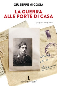 La guerra alle porte di casa. Un diario 1943-1944 - Librerie.coop