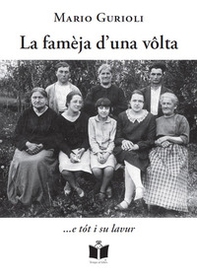 La famèja d'una volta... e tot i su lavur - Librerie.coop