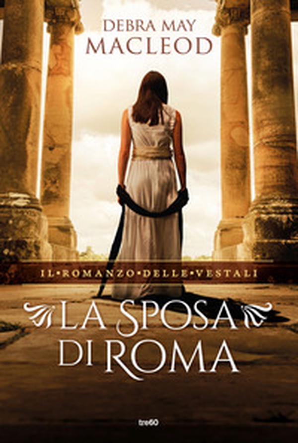 La sposa di Roma. Il romanzo delle vestali - Librerie.coop La sposa di Roma. Il romanzo delle vestali - Librerie.coop