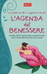 L'agenda del benessere. Le piccole cose che ti migliorano la vita - Librerie.coop