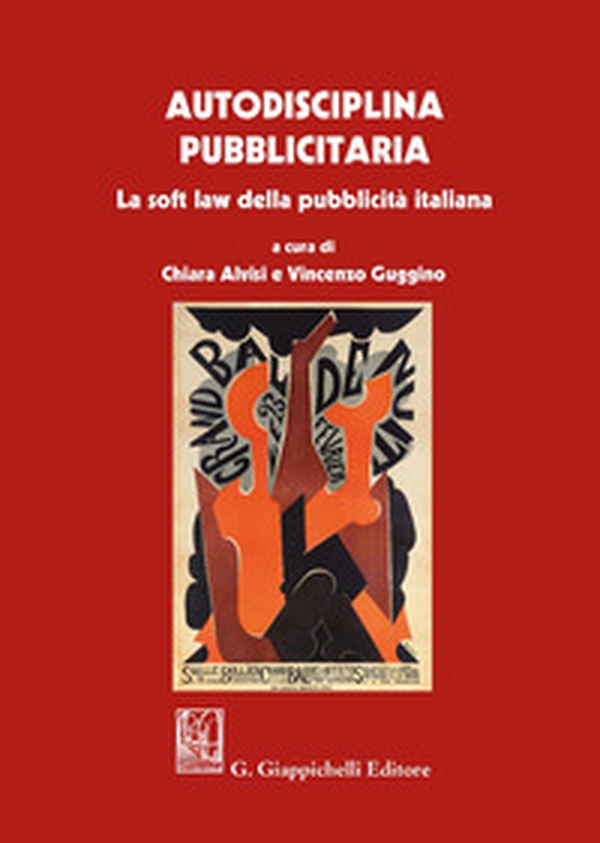 Autodisciplina pubblicitaria. La soft law della pubblicità italiana - Librerie.coop Autodisciplina pubblicitaria. La soft law della pubblicità italiana - Librerie.coop