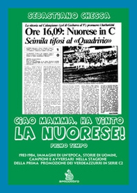 Ciao mamma, ha vinto la Nuorese! - Vol. 1 - Librerie.coop