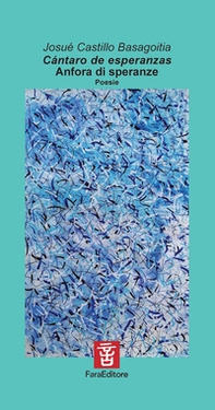 Cántaro de esperanzas-Anfora di speranze. Testo spagnolo a fronte - Librerie.coop