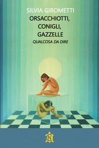 Orsacchiotti, conigli, gazzelle. Qualcosa da dire - Librerie.coop