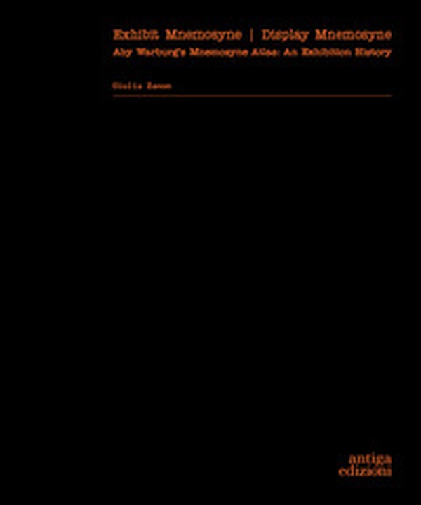 Exhibit Mnemosyne / Display Mnemosyne. Aby Warburg's Mnemosyne Atlas: An Exhibition History - Librerie.coop