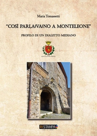 "Così parla(va)no a Monteleone. Profilo di un dialetto mediano - Librerie.coop "Così parla(va)no a Monteleone. Profilo di un dialetto mediano - Librerie.coop