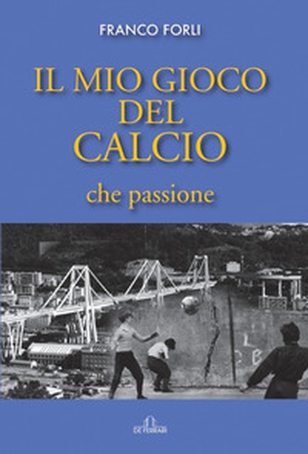 Il mio gioco del calcio, che passione - Librerie.coop Il mio gioco del calcio, che passione - Librerie.coop