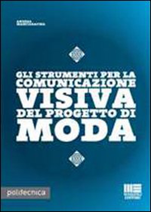 Gli strumenti per la comunicazione visiva nel progetto di moda - Librerie.coop Gli strumenti per la comunicazione visiva nel progetto di moda - Librerie.coop