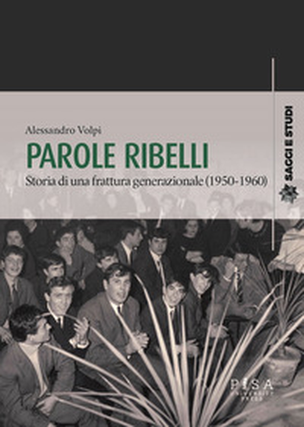 Parole ribelli. Storia di una frattura generazionale (1950-1960) - Librerie.coop Parole ribelli. Storia di una frattura generazionale (1950-1960) - Librerie.coop