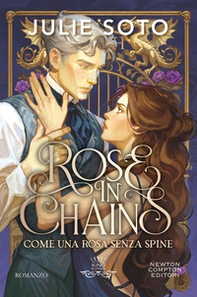 Rose in chains. Come una rosa senza spine - Librerie.coop
