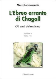 L'ebreo errante di Chagall. Gli anni del nazismo - Librerie.coop