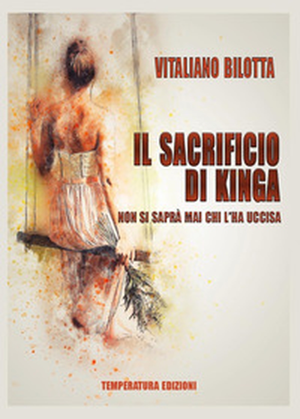 Il sacrificio di Kinga. Non si saprà mai chi l'ha uccisa - Librerie.coop Il sacrificio di Kinga. Non si saprà mai chi l'ha uccisa - Librerie.coop