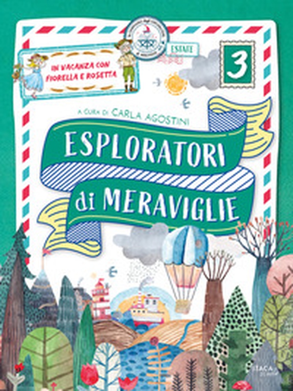 Esploratori di meraviglie. In vacanza con Fiorella e Rosetta. Per la scuola primaria - Vol. 3 - Librerie.coop Esploratori di meraviglie. In vacanza con Fiorella e Rosetta. Per la scuola primaria - Vol. 3 - Librerie.coop