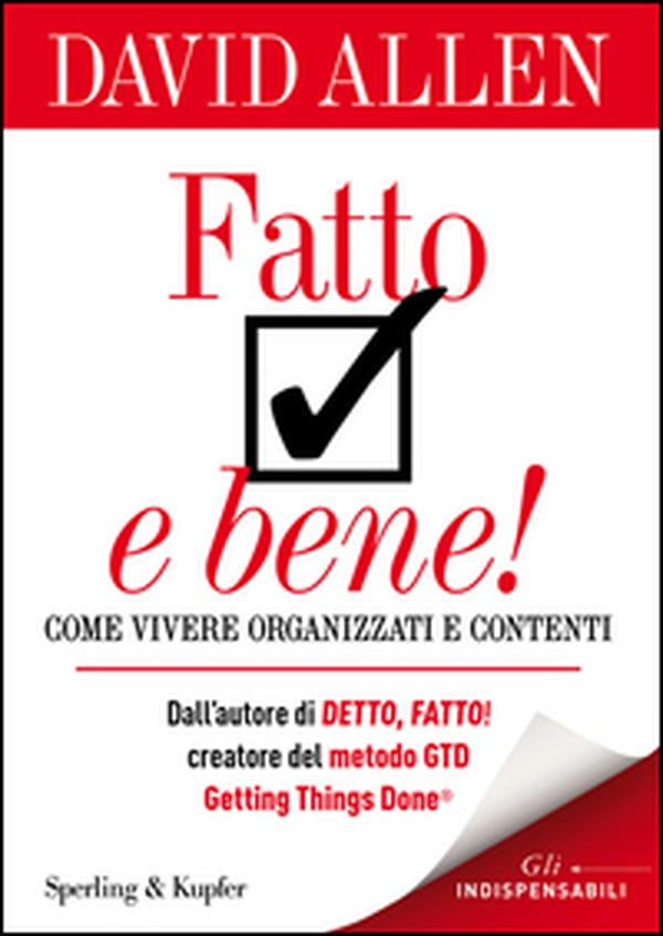 Fatto e bene! Come vivere organizzati e contenti - Librerie.coop Fatto e bene! Come vivere organizzati e contenti - Librerie.coop